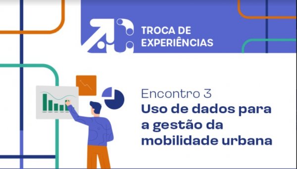 Uso de dados na mobilidade urbana é tema da terceira troca de experiências do AcessoCidades