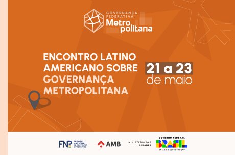 FNP e AMB promovem Encontro Latino-Americano sobre Governança Metropolitana