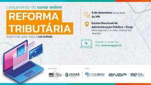 FNP, Comsefaz, Sefaz-CE e Enap lançam curso gratuito sobre a reforma tributária