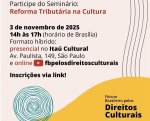 Seminário “Cultura na Reforma Tributária” propõe soluções para preservar o financiamento da cultura no país