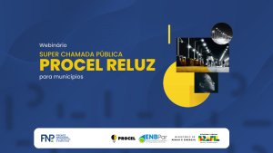 Webinário apresenta Chamada Pública Procel Reluz 2025 para projetos de iluminação eficiente