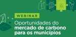 FNP e ICC Brasil promovem webinário sobre o mercado de carbono no Brasil e as oportunidades para os municípios