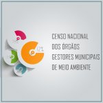 Censo Nacional dos Órgãos Gestores Municipais de Meio Ambiente segue até o dia 22 de março