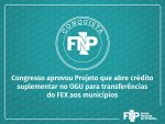 Conquista FNP: Congresso aprova ampliação de crédito suplementar ao Fex