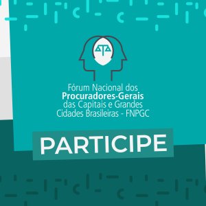 Fórum Nacional dos Procuradores-Gerais das Capitais e Grandes Cidades Brasileiras discute temas estratégicos em Belo Horizonte