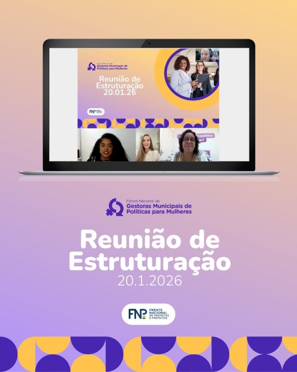 FNP avança na estruturação do Fórum Nacional de Gestoras Municipais de Políticas para Mulheres