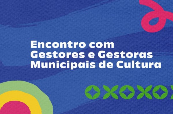 Ministério da Cultura promove atividade com gestores e gestoras municipais de cultura