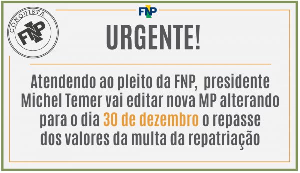 Temer garante à FNP repasse adicional de R$ 5,2 bi dos valores da multa da repatriação, aos municípios, ainda este ano