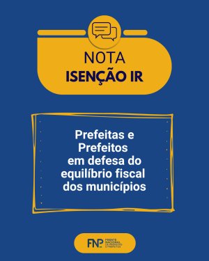 Prefeitas e Prefeitos em defesa do equilíbrio fiscal dos municípios