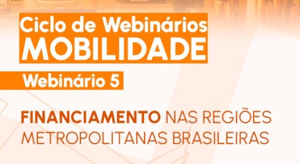 Financiamento metropolitano é tema do quinto webinário de mobilidade urbana