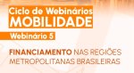 Financiamento metropolitano é tema do quinto webinário de mobilidade urbana