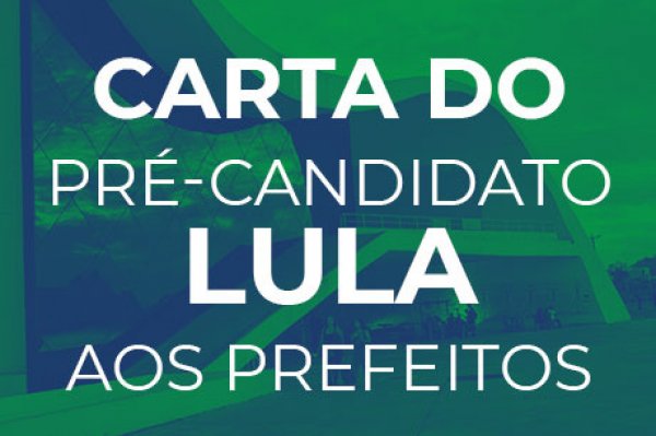 Carta do pré-candidato Lula aos prefeitos