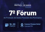 7º Fórum de Proteção de Dados Pessoais dos Municípios acontece em Canoas/RS