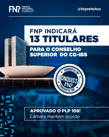 FNP garante representação dos municípios mais populosos no CG-IBS